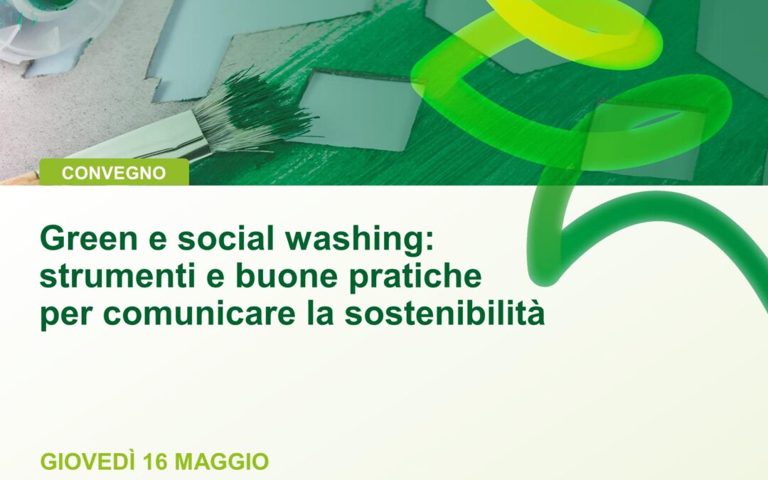 Green e social washing: quali strumenti e buone pratiche per comunicare la sostenibilità