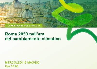 Roma 2050 nell’era del cambiamento climatico, conferenza spettacolo 15 maggio